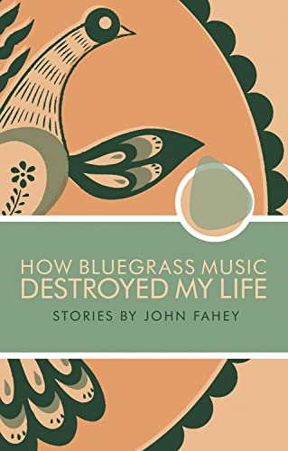 How Bluegrass Music Destroyed My Life: Stories von Drag City